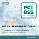 Are you ready for PCI DSS v4.0